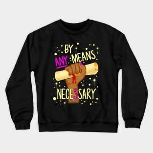 By Any Means Necessary Crewneck Sweatshirt